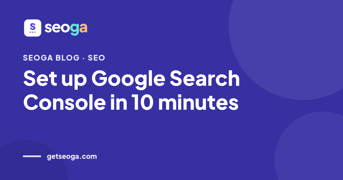 Set up Google Search Console in 10 minutes